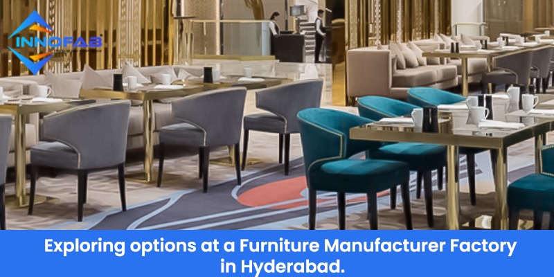 Furniture Manufacturer Factory in Hyderabad